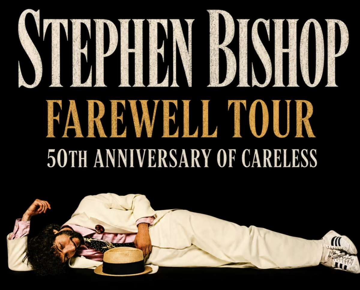 Stephen Bishop – Farewell Tour – 50 Years of Careless